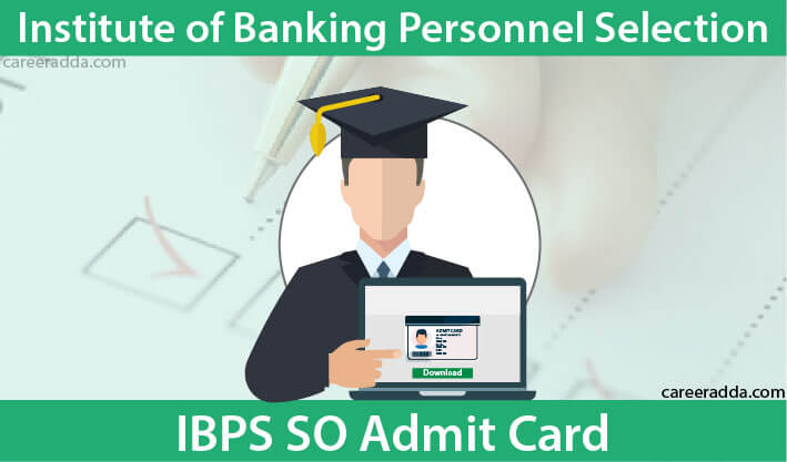 IBPS SO Admit Card